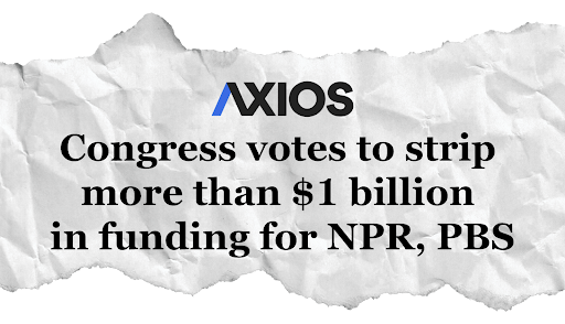 Axios: Congress votes to strip more than $1 billion in funding for NPR, PBS