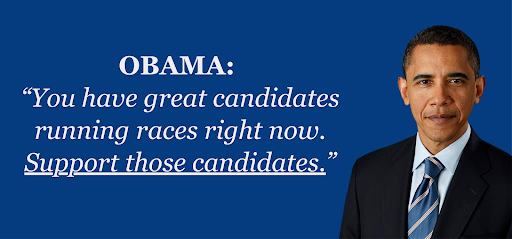 Photo of Obama with quote saying You have great candidates running races right now. Support those candidates.