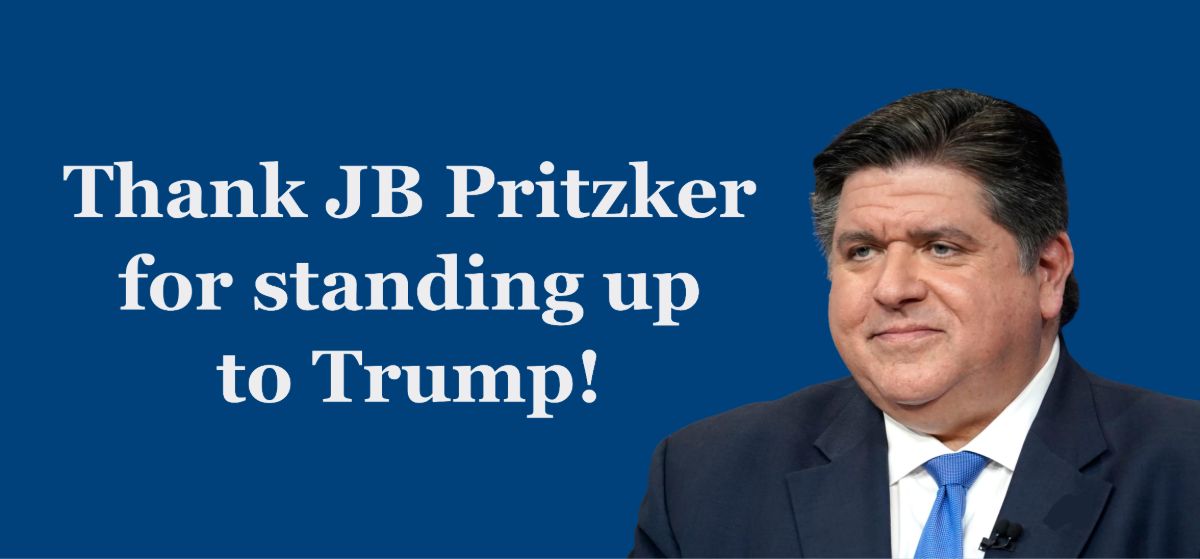 A photo of JB Pritzker in a blue rectangle with text reading Thank JB Pritzker for standing up to Trump