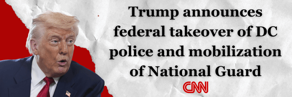 Trump announces federal takeover of DC police and mobilization of National Guard