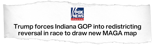 Fox News: Trump forces Indiana GOP into redistricting reversal in race to redraw new MAGA map