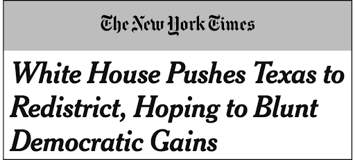 The New York Times: White House Pushes Texas to Redistrict, Hoping to Blunt Democratic Gains